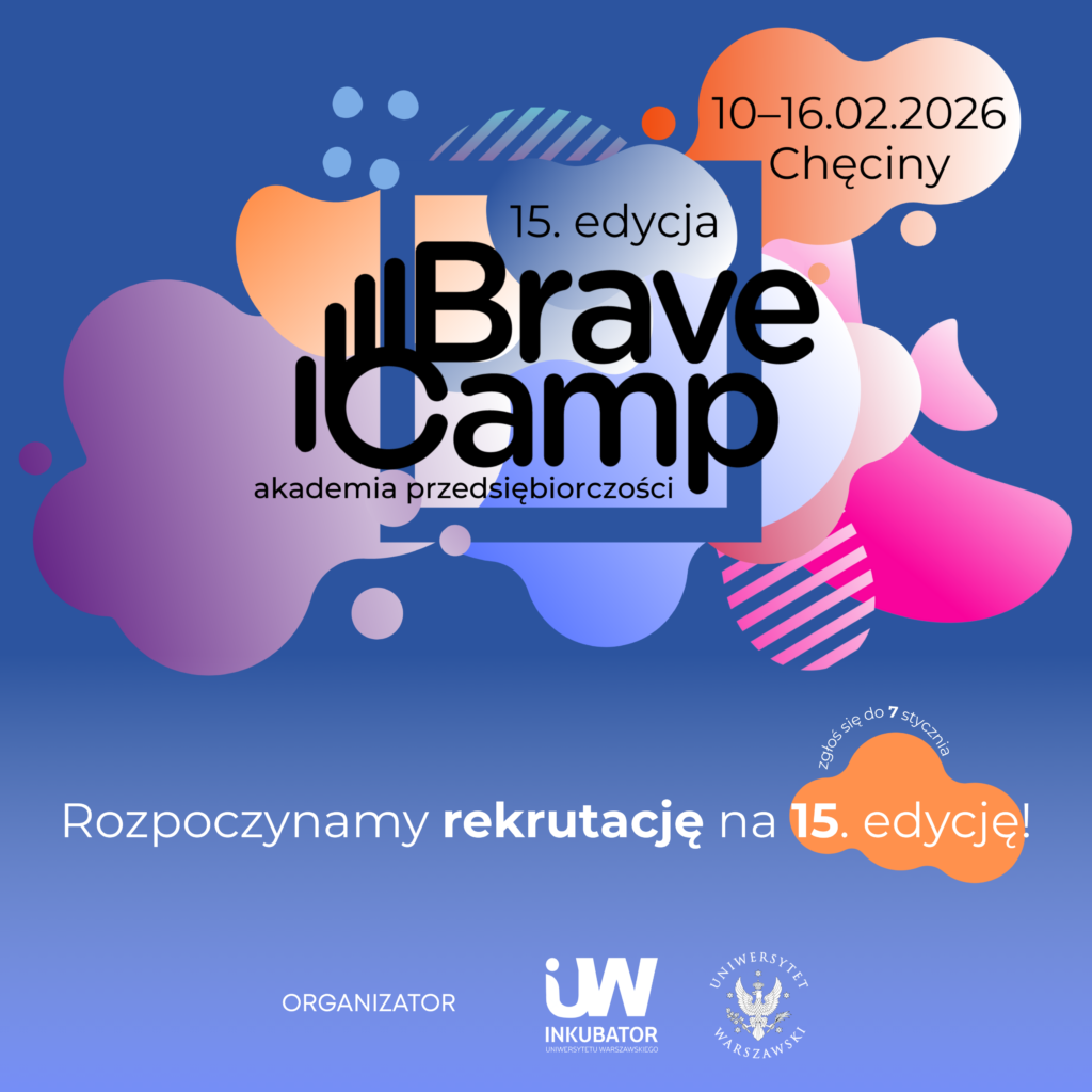 Inkubator Uniwersytetu Warszawskiego zaprasza na 15. edycję Akademii Przedsiębiorczości BraveCamp!